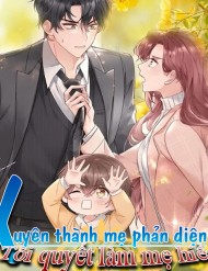 Xuyên Thành Mẹ Phản Diện, Tôi Quyết Làm Mẹ Hiền